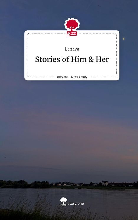 Lenaya: Stories of Him &amp; Her. Life is a Story - story.one, Buch
