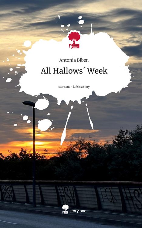Antonia Biben: All Hallows´ Week. Life is a Story - story.one, Buch