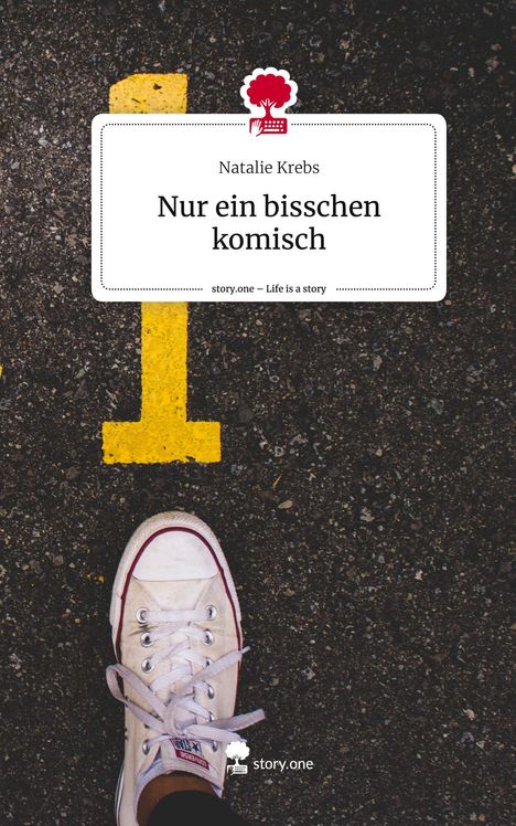 Natalie Krebs: Nur ein bisschen komisch. Life is a Story - story.one, Buch