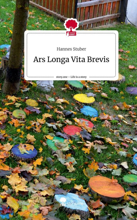 Hannes Stuber: Ars Longa Vita Brevis. Life is a Story - story.one, Buch
