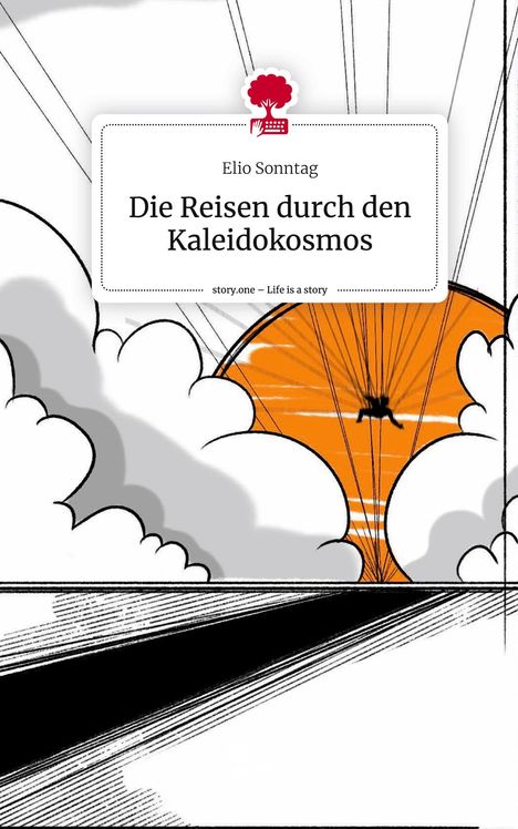 Elio Sonntag: Die Reisen durch den Kaleidokosmos. Life is a Story - story.one, Buch