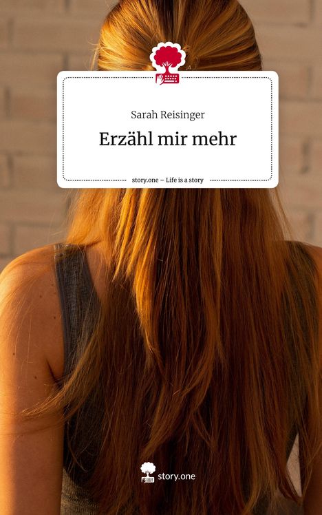 Sarah Reisinger: Erzähl mir mehr. Life is a Story - story.one, Buch