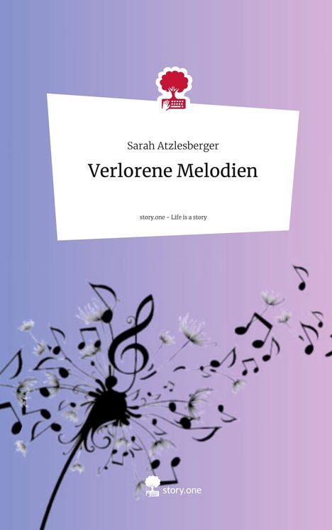 Sarah Atzlesberger: Verlorene Melodien. Life is a Story - story.one, Buch