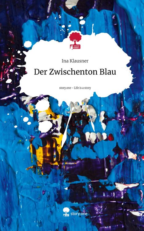 Ina Klausner: Der Zwischenton Blau. Life is a Story - story.one, Buch