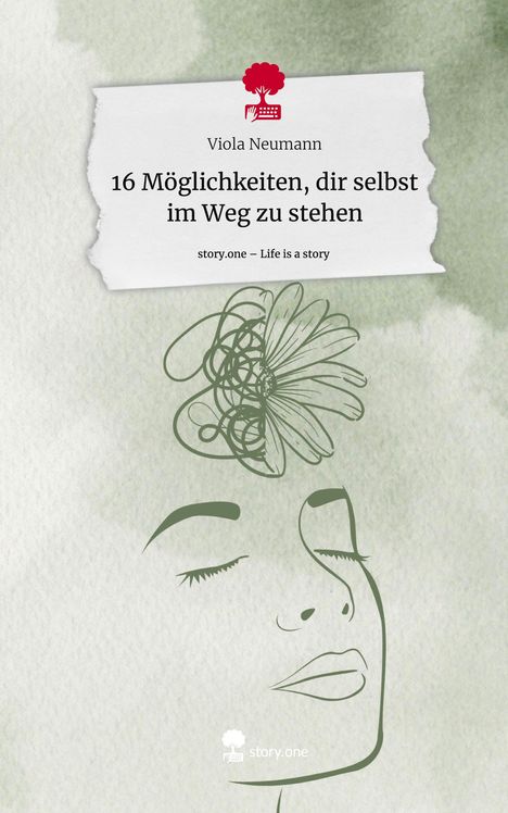 Viola Neumann: 16 Möglichkeiten, dir selbst im Weg zu stehen. Life is a Story - story.one, Buch