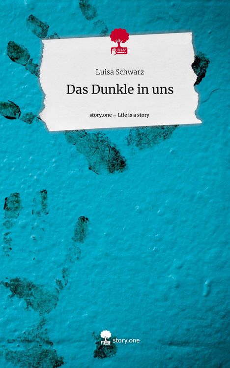 Luisa Schwarz: Das Dunkle in uns. Life is a Story - story.one, Buch