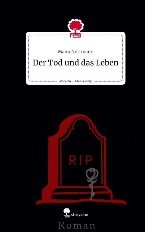 Maira Nortmann: Der Tod und das Leben. Life is a Story - story.one, Buch