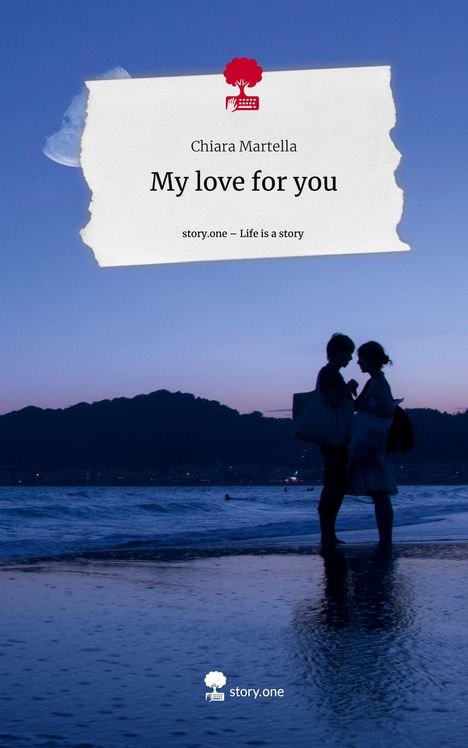 Chiara Martella: My love for you. Life is a Story - story.one, Buch