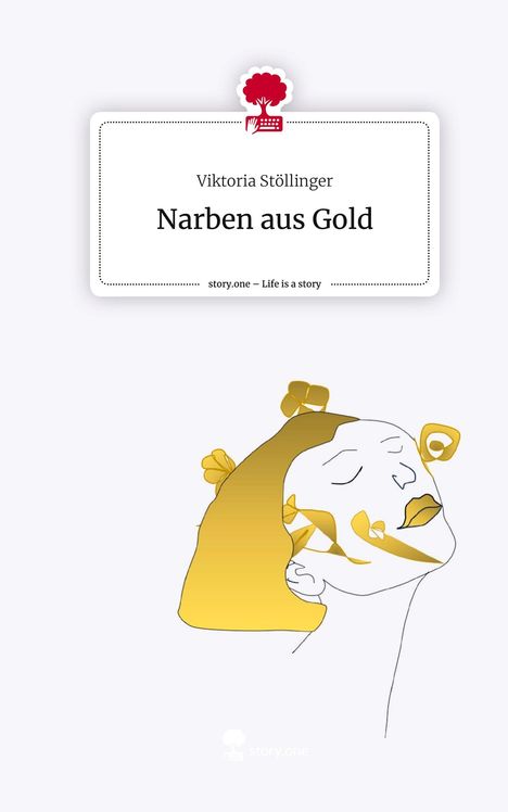 Viktoria Stöllinger: Narben aus Gold. Life is a Story - story.one, Buch