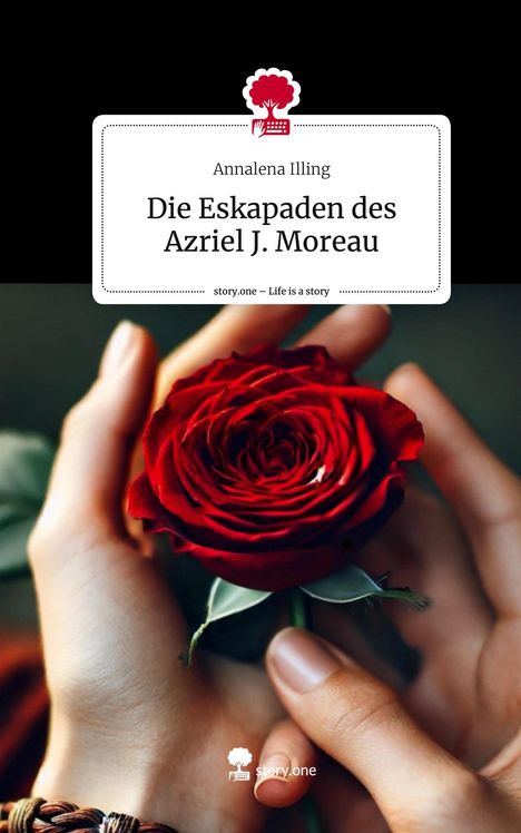 Annalena Illing: Die Eskapaden des Azriel J. Moreau. Life is a Story - story.one, Buch