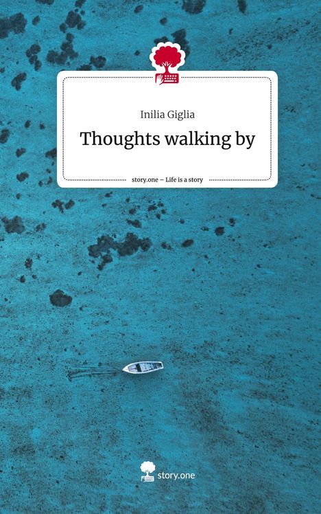 Inilia Giglia: Thoughts walking by. Life is a Story - story.one, Buch