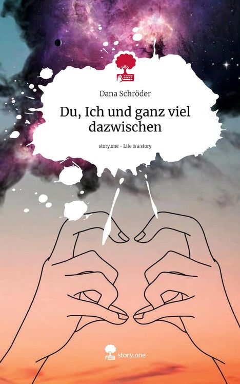 Dana Schröder: Du, Ich und ganz viel dazwischen. Life is a Story - story.one, Buch