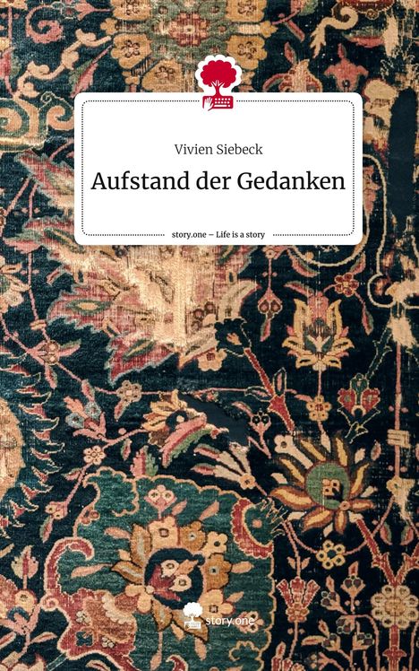 Vivien Siebeck: Aufstand der Gedanken. Life is a Story - story.one, Buch