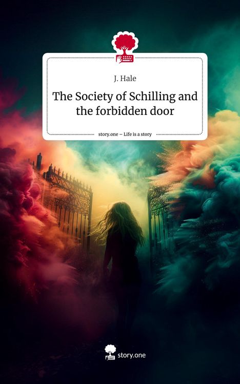 J. Hale: The Society of Schilling and the forbidden door. Life is a Story - story.one, Buch