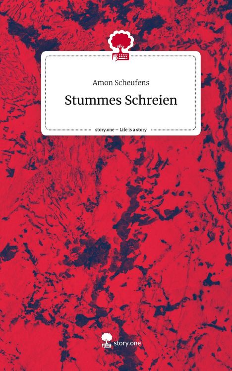 Amon Scheufens: Stummes Schreien. Life is a Story - story.one, Buch