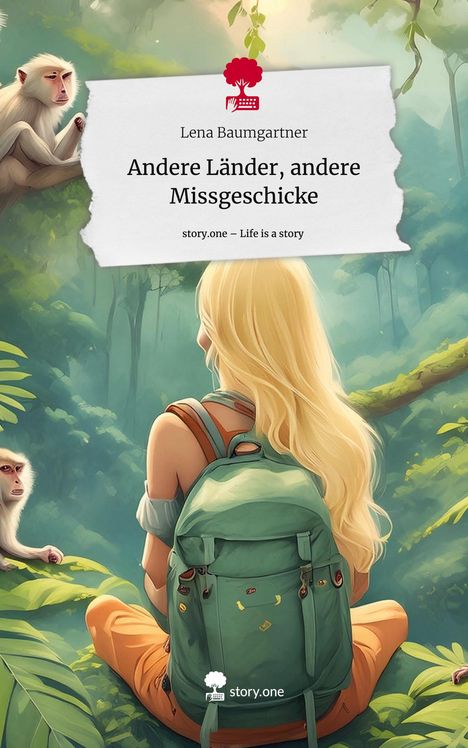 Lena Baumgartner: Andere Länder, andere Missgeschicke. Life is a Story - story.one, Buch