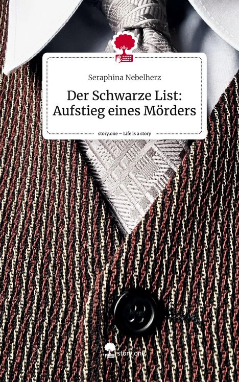 Seraphina Nebelherz: Der Schwarze List: Aufstieg eines Mörders. Life is a Story - story.one, Buch