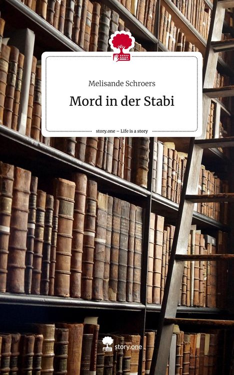 Melisande Schroers: Mord in der Stabi. Life is a Story - story.one, Buch