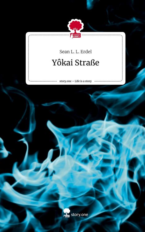 Sean L. L. Erdel: Yôkai Straße. Life is a Story - story.one, Buch