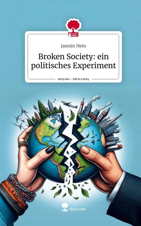 Jasmin Hein: Broken Society: ein politisches Experiment. Life is a Story - story.one, Buch