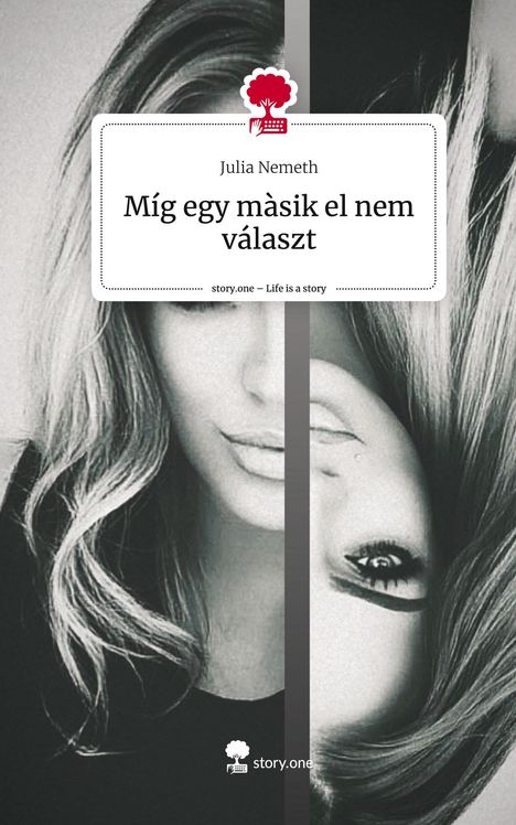 Julia Nemeth: Míg egy màsik el nem választ. Life is a Story - story.one, Buch