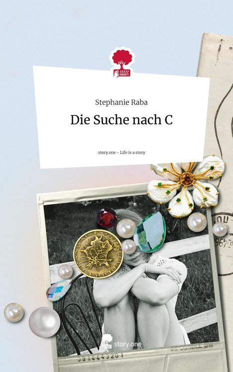 Stephanie Raba: Die Suche nach C. Life is a Story - story.one, Buch