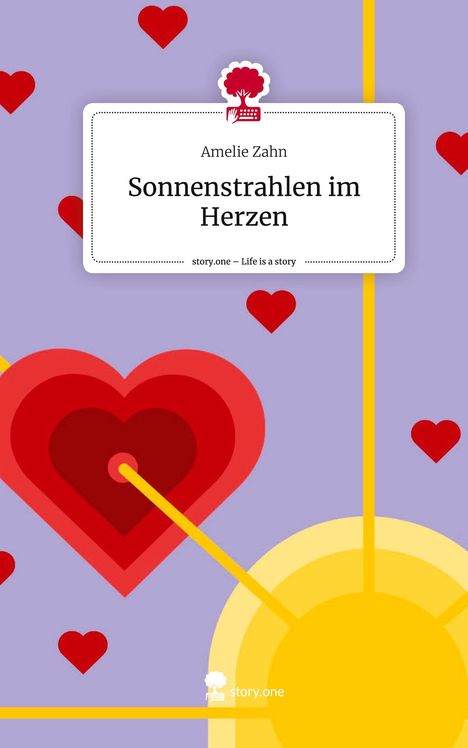 Amelie Zahn: Sonnenstrahlen im Herzen. Life is a Story - story.one, Buch