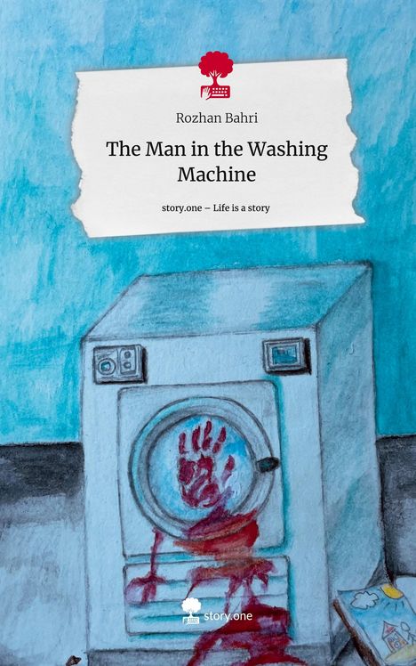 Rozhan Bahri: The Man in the Washing Machine. Life is a Story - story.one, Buch