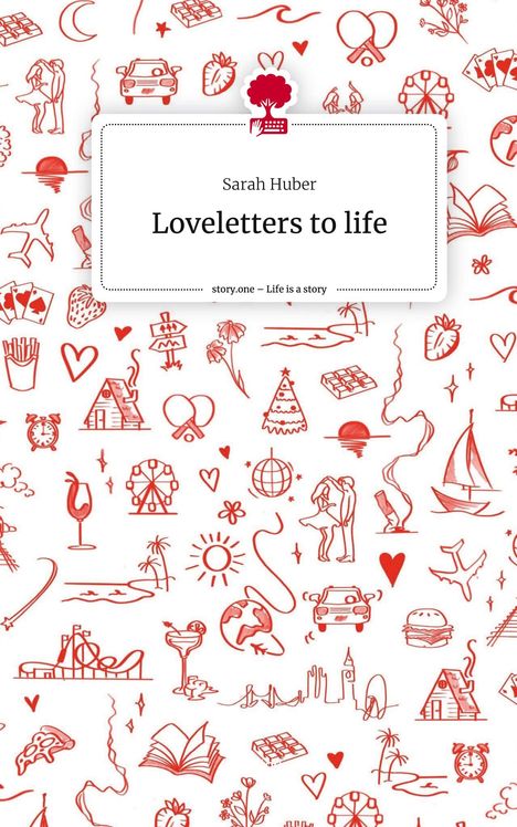 Sarah Huber: Loveletters to life. Life is a Story - story.one, Buch