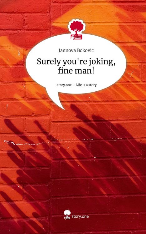 Jannova Bokovic: Surely you're joking, fine man!. Life is a Story - story.one, Buch