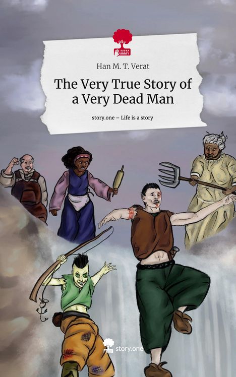 Han M. T. Verat: The Very True Story of a Very Dead Man. Life is a Story - story.one, Buch