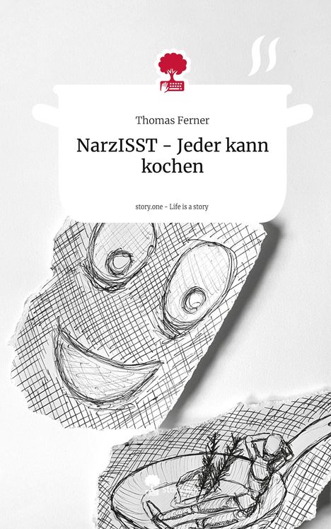 Thomas Ferner: NarzISST - Jeder kann kochen. Life is a Story - story.one, Buch