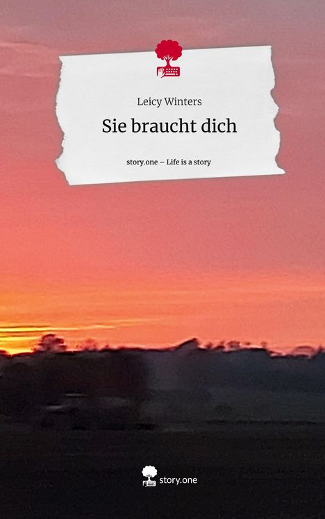 Leicy Winters: Sie braucht dich. Life is a Story - story.one, Buch