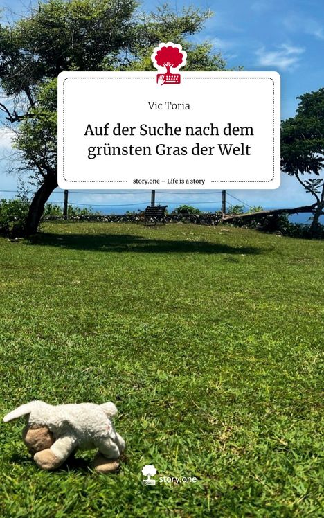 Vic Toria: Auf der Suche nach dem grünsten Gras der Welt. Life is a Story - story.one, Buch