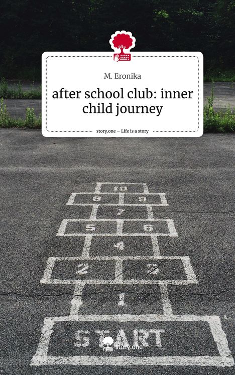 M. Eronika: after school club: inner child journey. Life is a Story - story.one, Buch