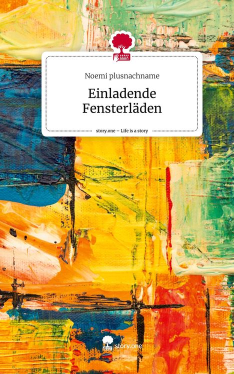 Noemi Plusnachname: Einladende Fensterläden. Life is a Story - story.one, Buch