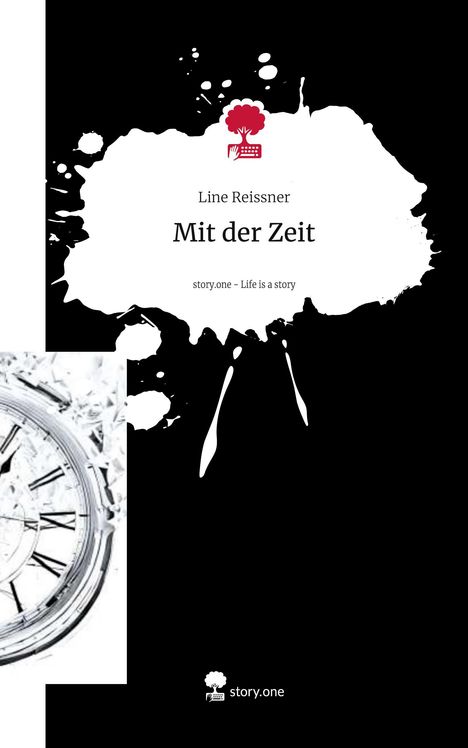 Line Reissner: Mit der Zeit. Life is a Story - story.one, Buch