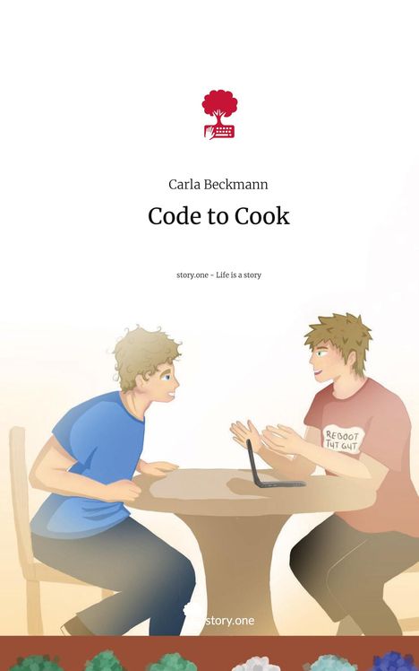 Carla Beckmann: Code to Cook. Life is a Story - story.one, Buch