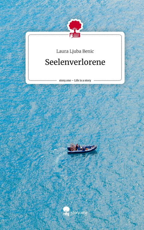 Laura Ljuba Benic: Seelenverlorene. Life is a Story - story.one, Buch