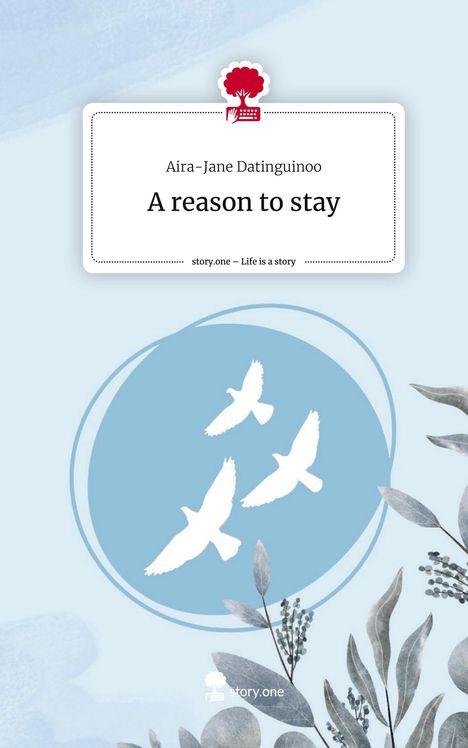 Aira-Jane Datinguinoo: A reason to stay. Life is a Story - story.one, Buch