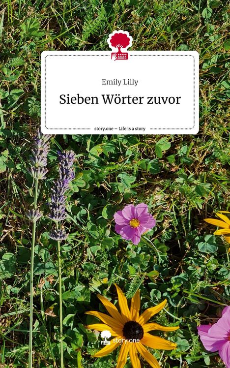 Emily Lilly: Sieben Wörter zuvor. Life is a Story - story.one, Buch