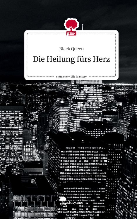 Black Queen: Die Heilung fürs Herz. Life is a Story - story.one, Buch