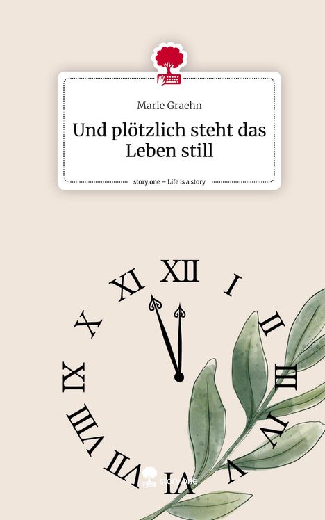 Marie Graehn: Und plötzlich steht das Leben still. Life is a Story - story.one, Buch