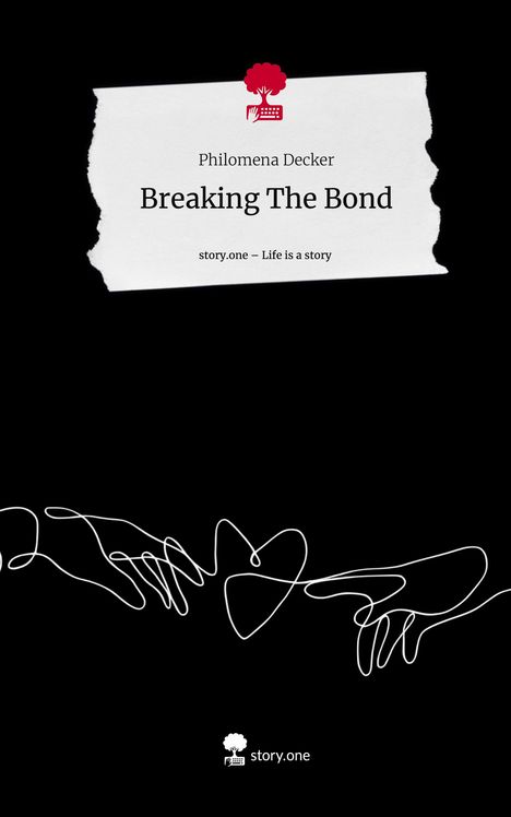 Philomena Decker: Breaking The Bond. Life is a Story - story.one, Buch