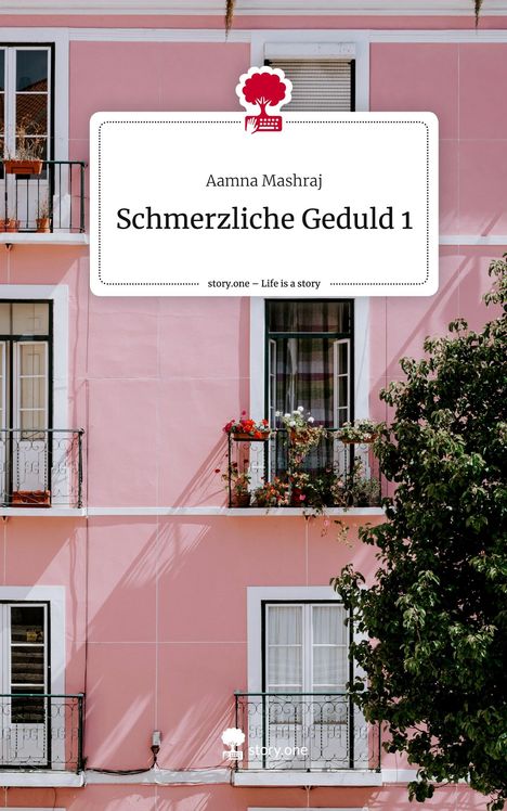 Aamna Mashraj: Schmerzliche Geduld 1. Life is a Story - story.one, Buch