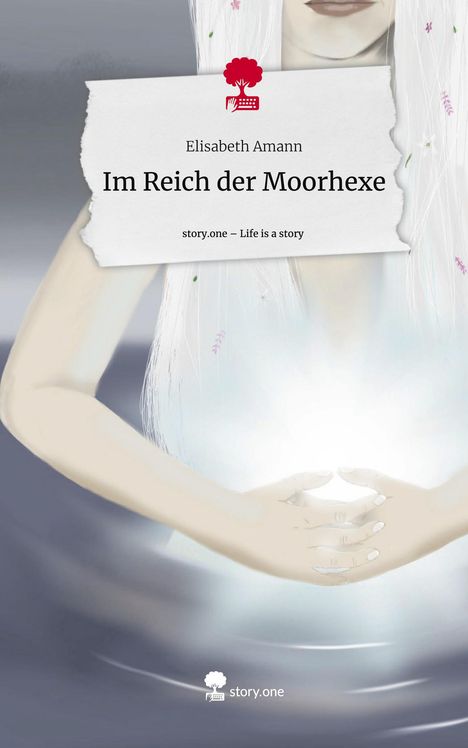 Elisabeth Amann: Im Reich der Moorhexe. Life is a Story - story.one, Buch