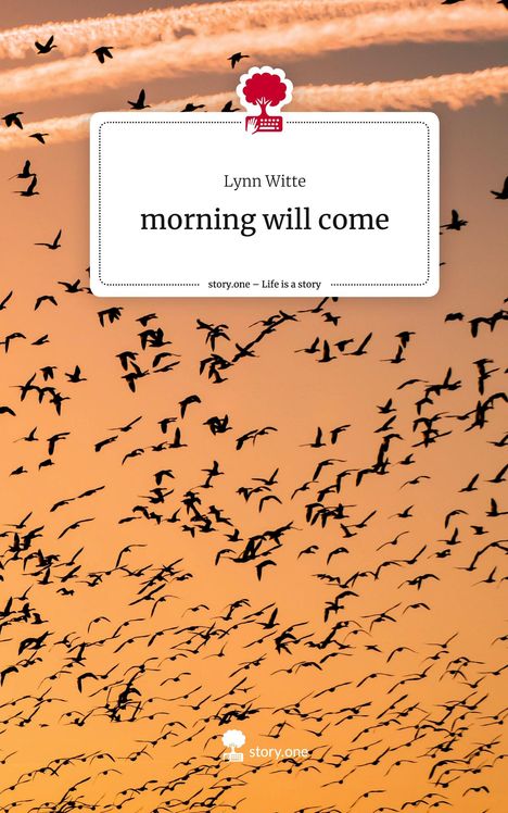 Lynn Witte: morning will come. Life is a Story - story.one, Buch