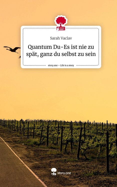 Sarah Vaclav: Quantum Du-Es ist nie zu spät, ganz du selbst zu sein. Life is a Story - story.one, Buch