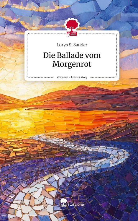 Lorys S. Sander: Die Ballade vom Morgenrot. Life is a Story - story.one, Buch