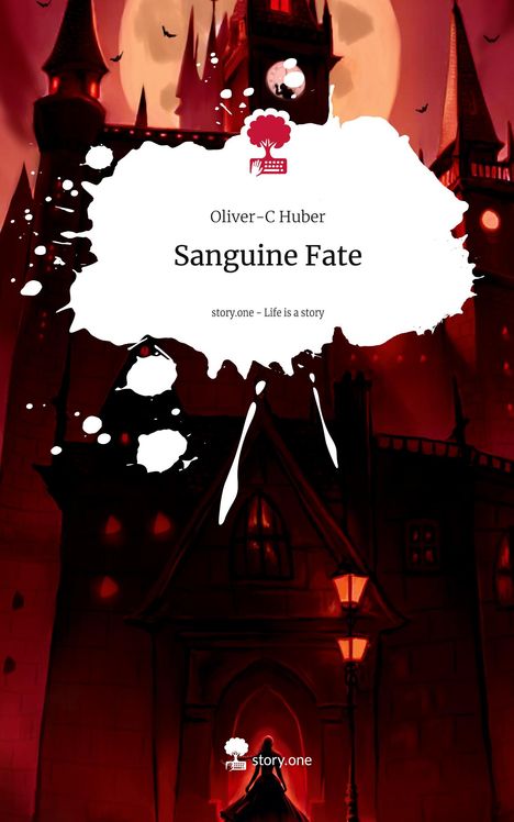 Oliver-C Huber: Sanguine Fate. Life is a Story - story.one, Buch